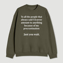 Procrastination Just Wait Sweatshirt