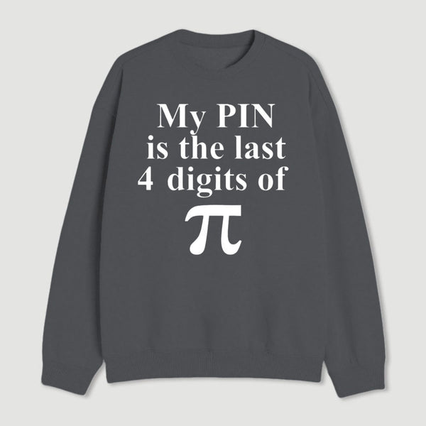 My Pin Is The Last 4 Digits Of Pi Sweatshirt