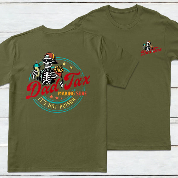 Dad Tax Making Sure It's Not Poison Fathers Day Shirt