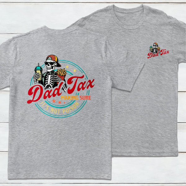 Dad Tax Making Sure It's Not Poison Fathers Day Shirt