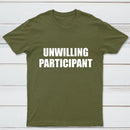 Unwilling Participant T-Shirt