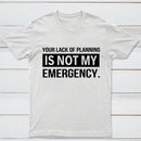 Not My Emergency T-Shirt