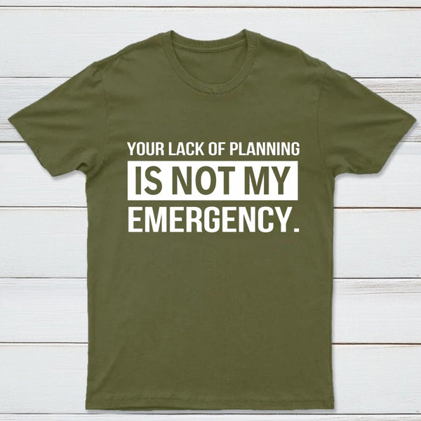 Not My Emergency T-Shirt