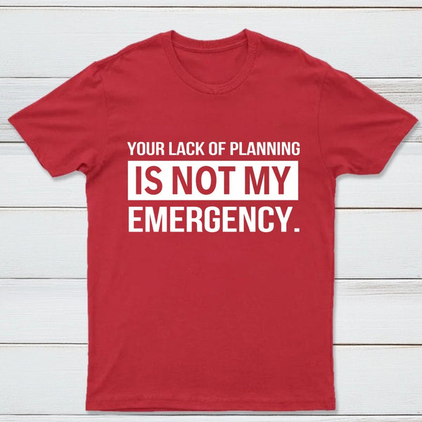Not My Emergency T-Shirt