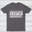 Not My Emergency T-Shirt