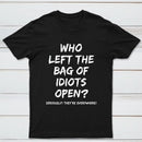 Who Left The Bag Of Idiots Open Pure Cotton Short Sleeve T-Shirt