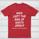 Who Left The Bag Of Idiots Open Pure Cotton Short Sleeve T-Shirt