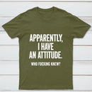 Apparently I Have An Attitude Who Fucking Knew Pure Cotton Short Sleeve T-Shirt
