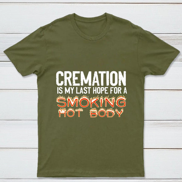 Cremation Is My Last Hope For A Smoking Hot Body Pure Cotton Short Sleeve T-Shirt
