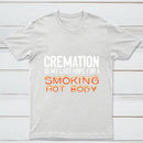 Cremation Is My Last Hope For A Smoking Hot Body Pure Cotton Short Sleeve T-Shirt