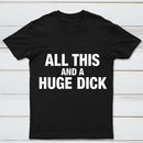 All This And A Huge Dick Pure Cotton Short Sleeve T-Shirt