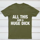 All This And A Huge Dick Pure Cotton Short Sleeve T-Shirt