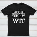 After Monday And Tuesday Even The Calendar Says Wtf Funny Graphic T-Shirt