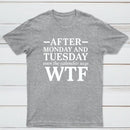 After Monday And Tuesday Even The Calendar Says Wtf Funny Graphic T-Shirt