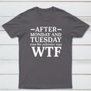 After Monday And Tuesday Even The Calendar Says Wtf Funny Graphic T-Shirt