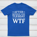 After Monday And Tuesday Even The Calendar Says Wtf Funny Graphic T-Shirt