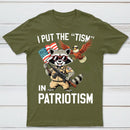I Put The Tism In Patriotism Funny Raccoon Patriotism Graphic T-Shirt