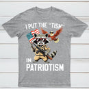 I Put The Tism In Patriotism Funny Raccoon Patriotism Graphic T-Shirt