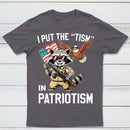 I Put The Tism In Patriotism Funny Raccoon Patriotism Graphic T-Shirt