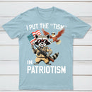 I Put The Tism In Patriotism Funny Raccoon Patriotism Graphic T-Shirt