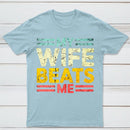 My Wife Beats Me Shirt Funny Couple T-shirt