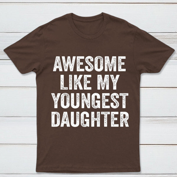 Awesome Like My Youngest Daughter Gift T-Shirt