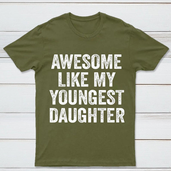 Awesome Like My Youngest Daughter Gift T-Shirt