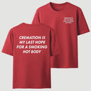 Cremation Is My Last Hope for a Smoking Hot Body Funny T-Shirt