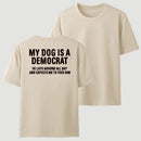 My Dogs Is A Democr Funny T-Shirt