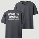 My Dogs Is A Democr Funny T-Shirt