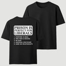 Prison is Perfect For Liberals T-shirt, Funny T-shirt