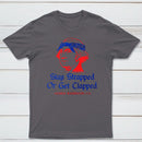 Stay Strapped or Get Clapped Funny 4th of July T-Shirt