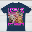 Lesbians Eat What Funny Cat T-Shirt