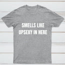 Smells Like Up Sexy In Here T-Shirt