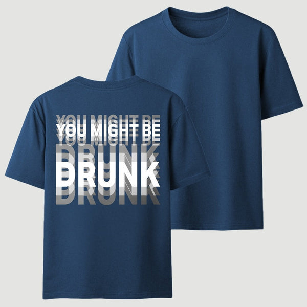 You Might Be Drunk Unisex T-Shirt