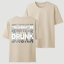 You Might Be Drunk Unisex T-Shirt