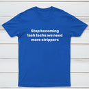 Stop Becoming Lash Techs T-Shirt