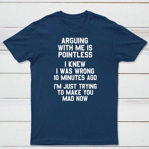 Arguing With Me Is Pointless Graphic T-shirt