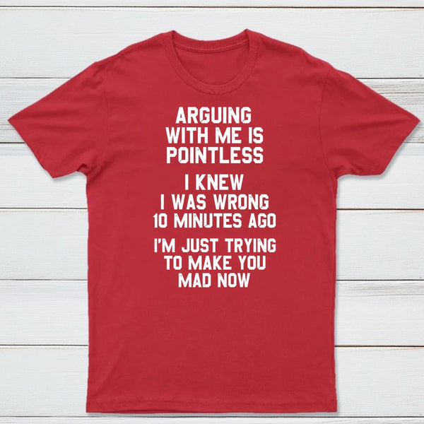 Arguing With Me Is Pointless Graphic T-shirt