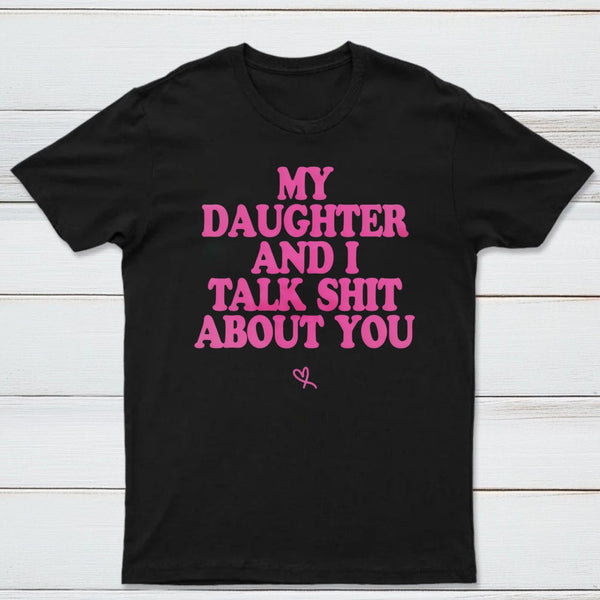 My Daughter And I Joke About You Funny T-Shirt