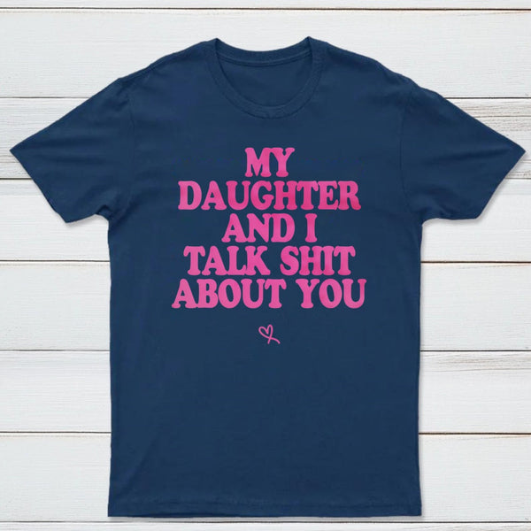 My Daughter And I Joke About You Funny T-Shirt
