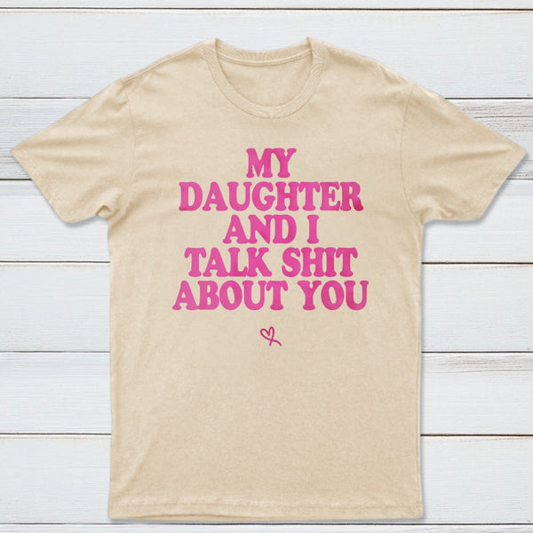 My Daughter And I Joke About You Funny T-Shirt