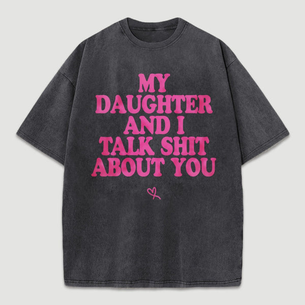 My Daughter And I Joke About You Funny Washed T-Shirt