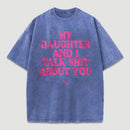 My Daughter And I Joke About You Funny Washed T-Shirt