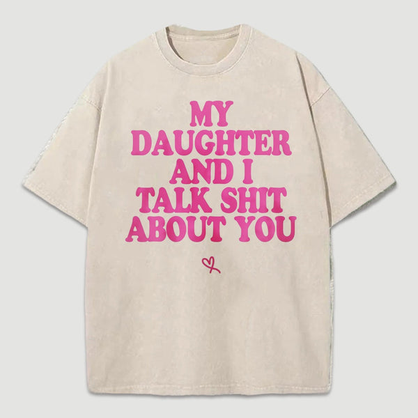 My Daughter And I Joke About You Funny Washed T-Shirt
