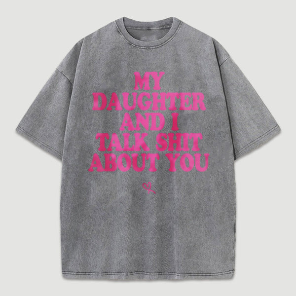 My Daughter And I Joke About You Funny Washed T-Shirt