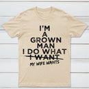 I Do What My Wife Wants Husband Gift T-Shirt