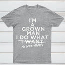 I Do What My Wife Wants Husband Gift T-Shirt