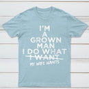 I Do What My Wife Wants Husband Gift T-Shirt
