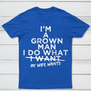 I Do What My Wife Wants Husband Gift T-Shirt